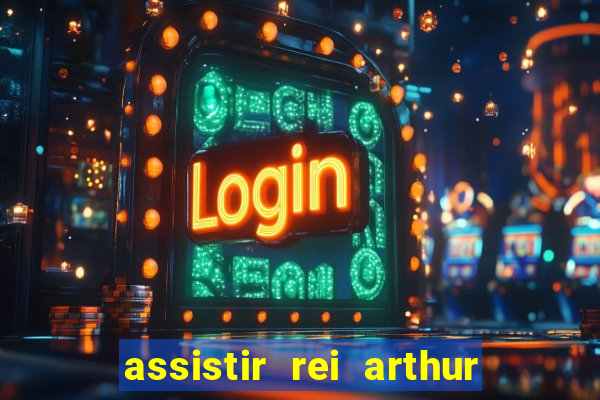 assistir rei arthur (2004 mega filmes)